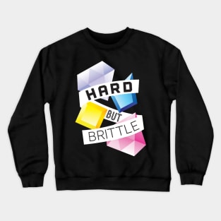 Hard but Brittle Crewneck Sweatshirt